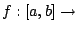 $ f:[a,b] \rightarrow$