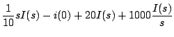$\displaystyle \frac{1}{10} sI(s) - i(0) + 20 I(s) + 1000 \frac{I(s)}{s}$