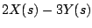 $\displaystyle 2X(s) - 3Y(s)$