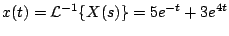 $\displaystyle x(t) = {\cal L}^{-1} \{X(s) \} = 5e^{-t} + 3e^{4t}
$