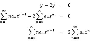 \begin{eqnarray*}
y^{\prime} - 2y & = & 0 \\
\sum_{n=0}^{\infty} n a_n x^{n-1...
...^{\infty} n a_n x^{n-1} & = & 2 \sum_{n=0}^{\infty} a_n x^n \\
\end{eqnarray*}