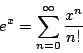 \begin{displaymath}
e^x = \sum_{n=0}^{\infty} \frac{x^n}{n!}
\end{displaymath}