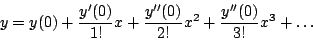 \begin{displaymath}
y = y(0) + \frac{y^{\prime}(0)}{1!} x + \frac{y^{\prime \prime}(0)}{2!} x^2 + \frac{y^{\prime \prime}(0)}{3!} x^3 + \ldots
\end{displaymath}