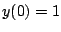 $y(0)=1$