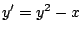 $y^{\prime} = y^2 - x$