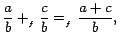 $ \displaystyle{\frac{a}%
{b}+_{_{f}}\frac{c}{b}=_{_{f}}\frac{a+c}{b},\,}$