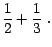 $ \dfrac{1}{2}+\dfrac{1}{3}\;.$